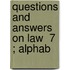 Questions And Answers On Law  7 ; Alphab