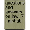 Questions And Answers On Law  7 ; Alphab door Asa Kinne