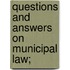 Questions And Answers On Municipal Law;