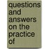 Questions And Answers On The Practice Of