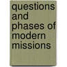 Questions And Phases Of Modern Missions door Ellinwood