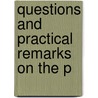 Questions And Practical Remarks On The P by Unknown Author