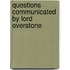 Questions Communicated By Lord Overstone