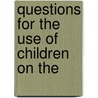 Questions For The Use Of Children On The door Unknown Author