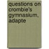 Questions On Crombie's Gymnasium, Adapte