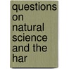 Questions On Natural Science And The Har door Prepared And Compiled by Work