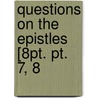 Questions On The Epistles [8pt. Pt. 7, 8 door Harriet Catherine Egerton