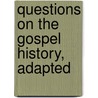 Questions On The Gospel History, Adapted door James Strongs