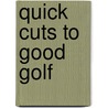 Quick Cuts To Good Golf by Stancliffe