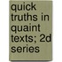 Quick Truths In Quaint Texts; 2d Series