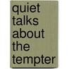 Quiet Talks About The Tempter door Mary Gordon