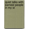 Quiet Talks With Earnest People In My St by Charles Edward Jefferson