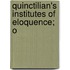 Quinctilian's Institutes Of Eloquence; O