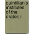Quintilian's Institutes Of The Orator; I