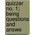 Quizzer No. 1; Being Questions And Answe
