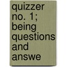 Quizzer No. 1; Being Questions And Answe by Emil William Snyder