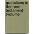 Quotations In The New Testament (Volume