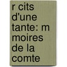 R Cits D'Une Tante: M Moires De La Comte door Louise-El�Onore-Charlotte-Ad�L. Boigne