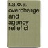 R.A.O.A. Overcharge And Agency Relief Cl