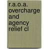 R.A.O.A. Overcharge And Agency Relief Cl by Railway Accounting Officers Association