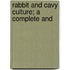 Rabbit And Cavy Culture; A Complete And