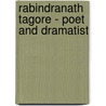 Rabindranath Tagore - Poet and Dramatist door James Edward Thompson
