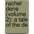 Rachel Dene (Volume 2); A Tale Of The De