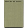 Radiation_Light_And_Illumination by General Books