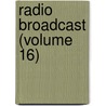 Radio Broadcast (Volume 16) door Onbekend