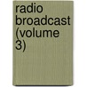 Radio Broadcast (Volume 3) door Onbekend