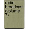 Radio Broadcast (Volume 7) door Onbekend