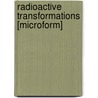 Radioactive Transformations [Microform] door Ernest Rutherford