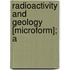 Radioactivity And Geology [Microform]; A