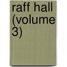 Raff Hall (Volume 3) door Robert Sulivan