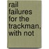 Rail Failures For The Trackman, With Not