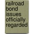 Railroad Bond Issues Officially Regarded