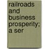 Railroads And Business Prosperity; A Ser