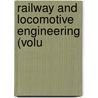 Railway And Locomotive Engineering (Volu by General Books