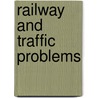 Railway And Traffic Problems by American Academy of Political Science