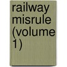 Railway Misrule (Volume 1) door Edward Dudley Kenna