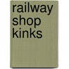 Railway Shop Kinks door Roydon Vincent Wright