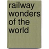 Railway Wonders Of The World door Frederick Arthur Ambrose Talbot