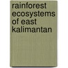 Rainforest Ecosystems of East Kalimantan by M. Fatawi