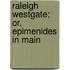 Raleigh Westgate; Or, Epimenides In Main