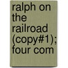 Ralph On The Railroad (Copy#1); Four Com door Allen Chapman