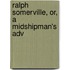 Ralph Somerville, Or, A Midshipman's Adv