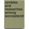 Rambles And Researches Among Worcestersh door George K. Stanton