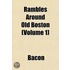 Rambles Around Old Boston (Volume 1)