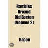 Rambles Around Old Boston (Volume 2) by Jono Bacon