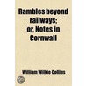 Rambles Beyond Railways; Or, Notes In Co door William Wilkie Collins